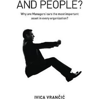 按需印刷And People?:Why Are Managers Cars the Most Important Asset in Every Organization?[9781634620772]