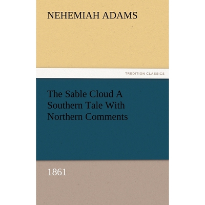按需印刷The Sable Cloud a Southern Tale with Northern Comments (1861)[9783842476325]