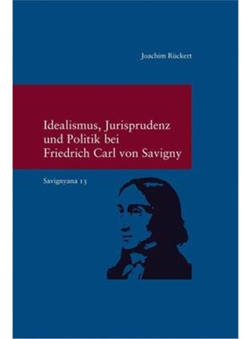 预订【德语】Idealismus, Jurisprudenz und Politik bei Friedrich Carl von Savigny
