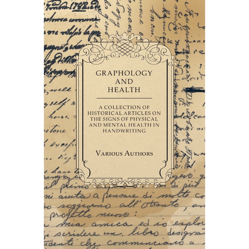 预订Graphology and Health - A Collection of Historical Articles on the Signs of Physical and Mental Heal