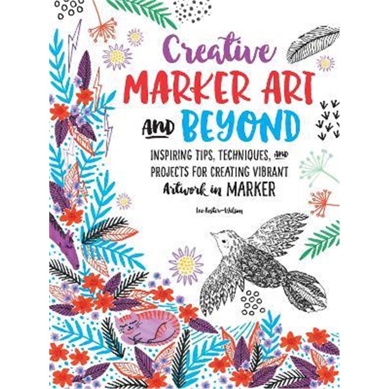 预订Creative Marker Art and Beyond:Inspiring tips, techniques, and projects for creating vibrant artwork in marker