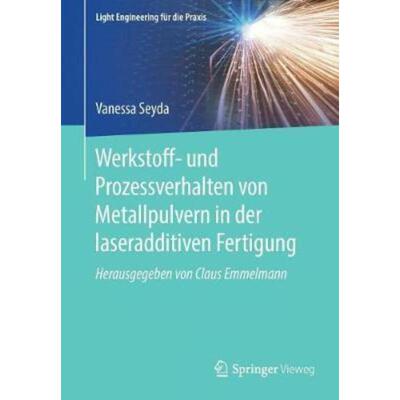 预订不退不换德语 Werkstoff- und Prozessverhalten von Metallpulvern in der laseradditiven Fertigung: