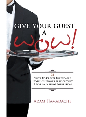 预订Give Your Guest a Wow! 21 Ways to Create Impeccable Hotel Customer Service That Leaves a Lasting Imp