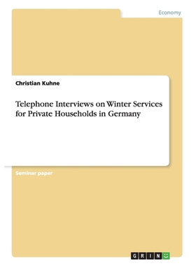 按需印刷Telephone Interviews on Winter Services for Private Households in Germany[9783656231868]