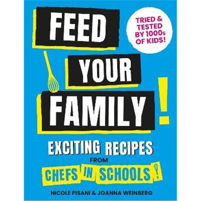 预订Feed Your Family:Exciting recipes from Chefs in Schools, Tried and Tested by 1000s of kids