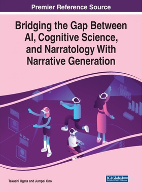 按需印刷不退不换Bridging the Gap Between AI, Cognitive Science, and Narratology With Narrative Generation[9781799848646]