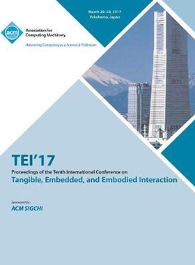 按需印刷TEI 17 Eleventh International Conference on Tangible, Embedded, and Embodied Interaction[9781450354509]