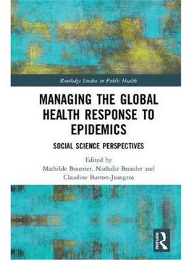 按需印刷不退不换Managing the Global Health Response to Epidemics:Social Science Perspectives[9781138578999]