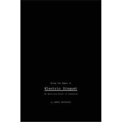按需印刷不退不换Along the Edges of Electric Disgust:An Exciting Novel of Tomorrow[9780595213924]