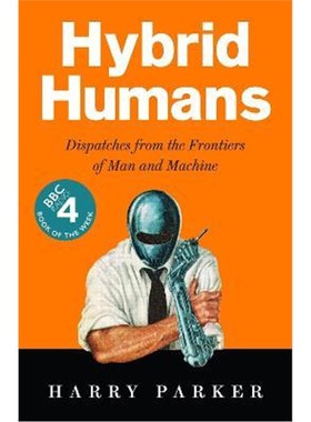预订Hybrid Humans:Dispatches from the Frontiers of Man and Machine