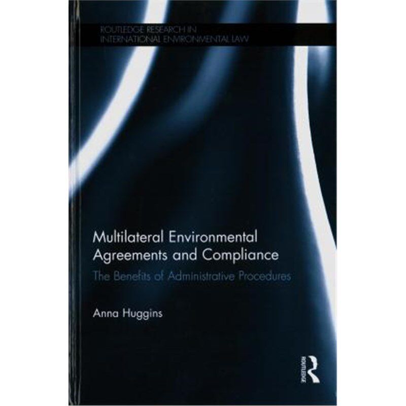 按需印刷不退不换Multilateral Environmental Agreements and Compliance:The Benefits of Administrative Procedures[978113828