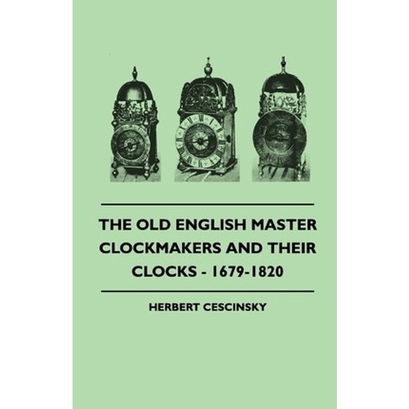 按需印刷不退不换The Old English Master Clockmakers and Their Clocks - 1679-1820[9781445510941]