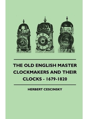 按需印刷不退不换The Old English Master Clockmakers and Their Clocks - 1679-1820[9781445510941]