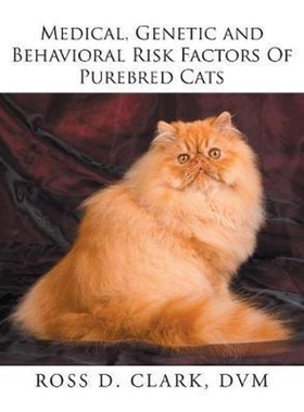 按需印刷Medical, Genetic and Behavioral Risk Factors of Purebred Cats[9781524575588]