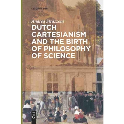 按需印刷DGYT Dutch Cartesianism and the Birth of Philosophy of Science[9783110568288]