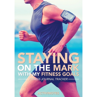 按需印刷Staying On The Mark With My Fitness Goals - Fitness Journal Tracker[9781683211556]