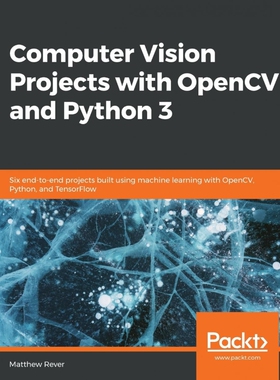 按需印刷不退不换Computer Vision Projects with OpenCV and Python 3[9781789954555]