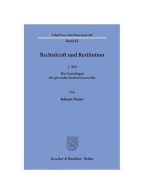 预订不退不换德语Rechtskraft und Restitution.:2. Teil: Die Grundlagen des geltenden Restitutionsrechts.