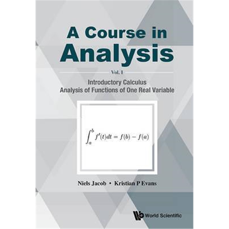 按需印刷 Course In Analysis, A - Volume I: Introductory Calculus, Analysis Of Functions Of One Real Variable