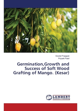 按需印刷Germination,Growth and Success of Soft Wood Grafting of Mango. (Kesar)[9783659788024]