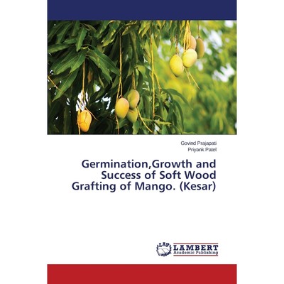 按需印刷Germination,Growth and Success of Soft Wood Grafting of Mango. (Kesar)[9783659788024]