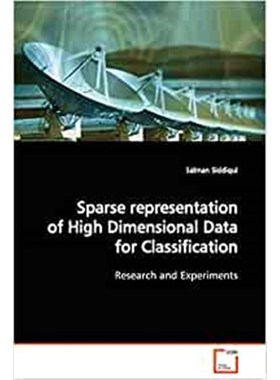 按需印刷Sparse representation of High Dimensional Data for Classification[9783639132991]