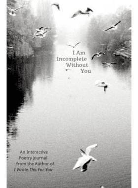 预订I Am Incomplete Without You:An Interactive Poetry Journal from the Author of I Wrote This For You