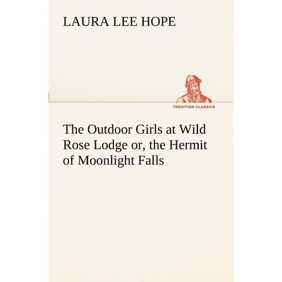 按需印刷不退不换The Outdoor Girls at Wild Rose Lodge or, the Hermit of Moonlight Falls[9783849170257]