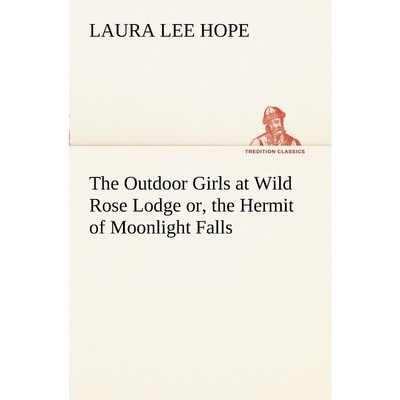 按需印刷The Outdoor Girls at Wild Rose Lodge or, the Hermit of Moonlight Falls[9783849170257]