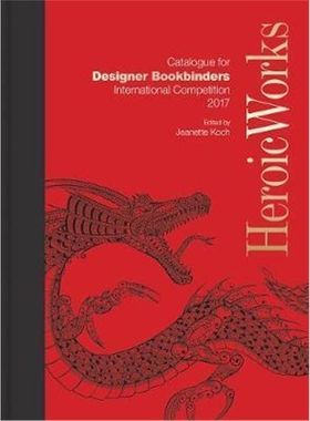 预订Heroic Works:Catalogue for Designer Bookbinders International Competition 2017