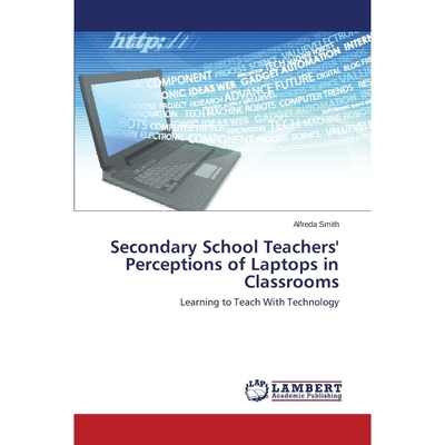 按需印刷Secondary School Teachers' Perceptions of Laptops in Classrooms[9783659751516]