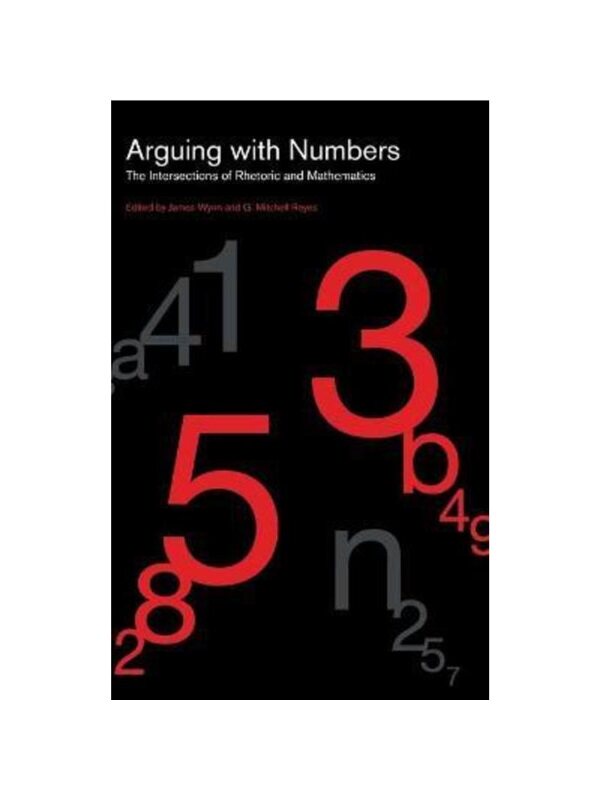 预订不退不换Arguing with Numbers:The Intersections of Rhetoric and Mathematics