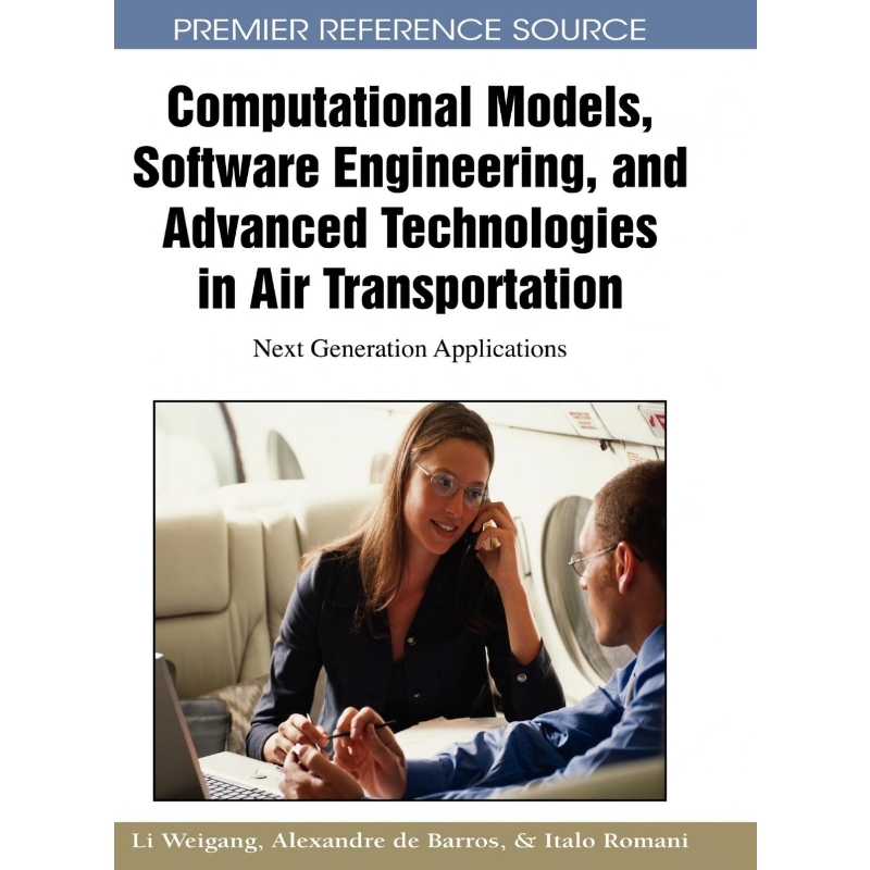 按需印刷Computational Models, Software Engineering, and Advanced Technologies in Air Transportation[9781605668000]