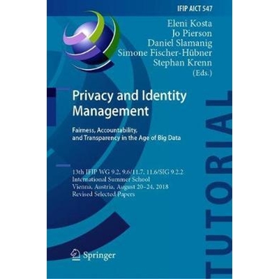 预订Privacy and Identity Management. Fairness, Accountability, and Transparency in the Age of Big Data:13th IFIP WG 9.2,