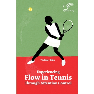 按需印刷不退不换Experiencing Flow in Tennis Through Attention Control[9783961466924]