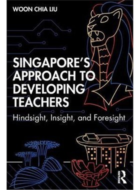 按需印刷Singapore's Approach to Developing Teachers:Hindsight, Insight and Foresight[9781138359598]