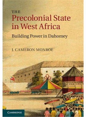 按需印刷不退不换The Precolonial State in West Africa:Building Power in Dahomey[9781107040182]
