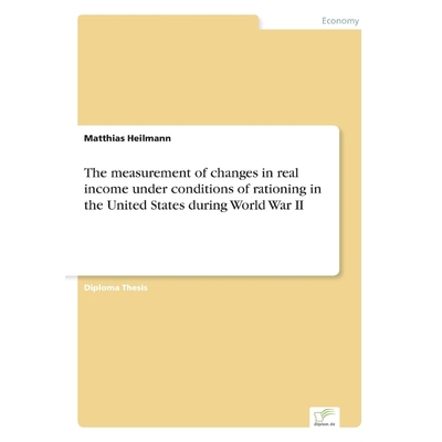 预订The measurement of changes in real income under conditions of rationing in the United States during
