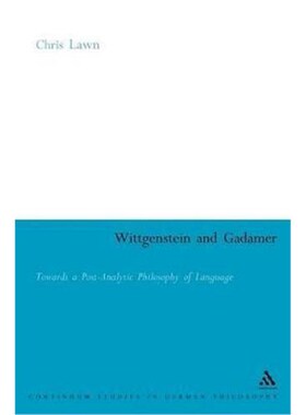 按需印刷不退不换Wittgenstein and Gadamer:Towards a Post-Analytic Philosophy of Language[9780826493774]