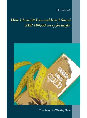 按需印刷How I Lost 20 Lbs. and how I Saved GBP 100,00 every Fortnight[9783751976541]