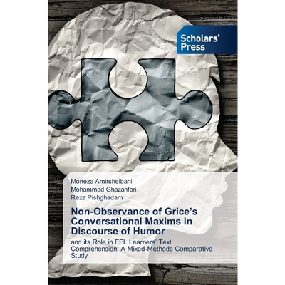 按需印刷不退不换Non-Observance of Grice's Conversational Maxims in Discourse of Humor[9786138946854]