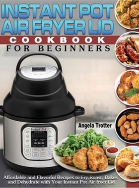 按需印刷Instant Pot Air Fryer Lid Cookbook For Beginne[9781649841032]