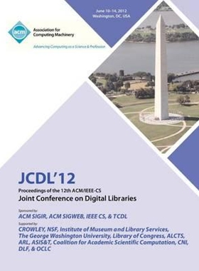 按需印刷不退不换JCDL 12 Proceedings of the 12th ACM/IEEE-CS Joint Conference on Digital Libraries[9781450317313]