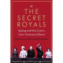 预订The Secret Royals:Spying and the Crown, from Victoria to Diana