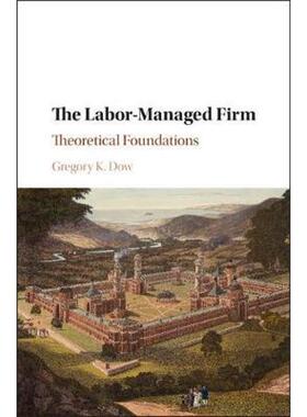 按需印刷不退不换The Labor-Managed Firm:Theoretical Foundations[9781107132979]