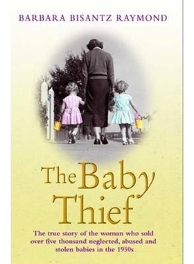 预订The Baby Thief:The True Story of the Woman Who Sold Over Five Thousand Neglected, Abused and Stolen Babies in the 19