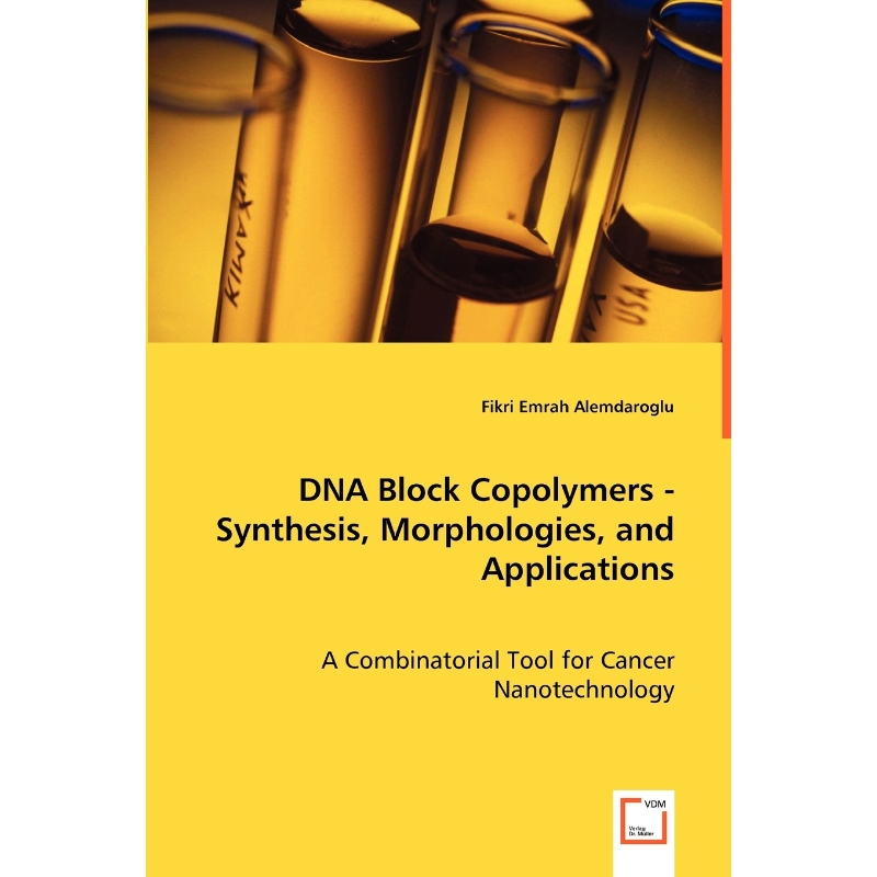 按需印刷DNA Block Copolymers - Synthesis, Morphologies, and Applications[9783639037210]