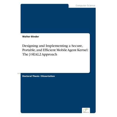 按需印刷Designing and Implementing a Secure, Portable, and Efficient Mobile Agent Kernel[9783838652023]