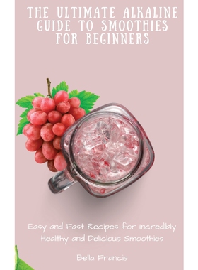 按需印刷不退不换The Ultimate Alkaline Guide to Smoothies for Beginners[9781802695229]
