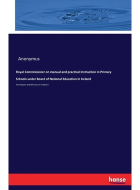 预订Royal Commissioner on manual and practical Instruction in Primary Schools under Board of National Ed